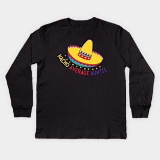 Nacho Average Auntie Funny Mexican Quote Kids Long Sleeve T-Shirt